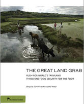 The Great Land Grab: Rush for World’s Farmland Threatens Food Security for the Poor